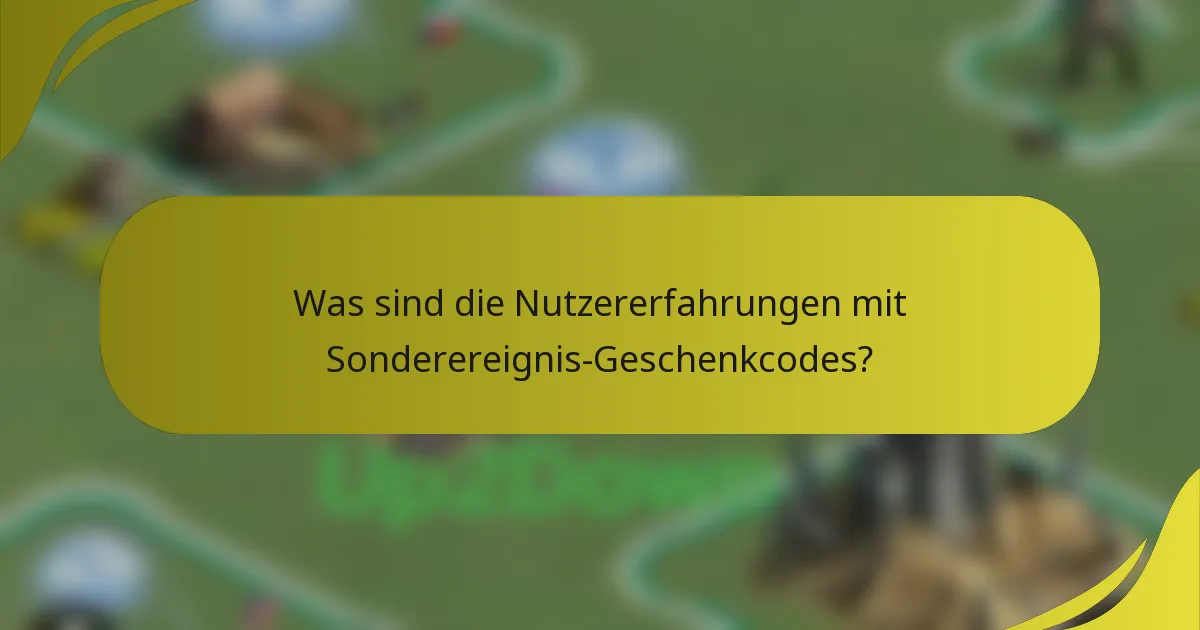 Was sind die Nutzererfahrungen mit Sonderereignis-Geschenkcodes?