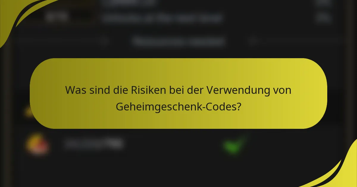 Was sind die Risiken bei der Verwendung von Geheimgeschenk-Codes?