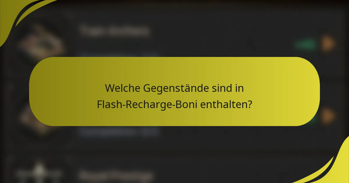 Welche Gegenstände sind in Flash-Recharge-Boni enthalten?