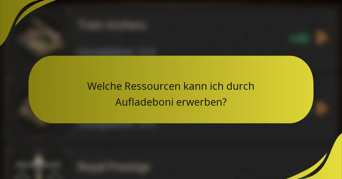 Welche Ressourcen kann ich durch Aufladeboni erwerben?
