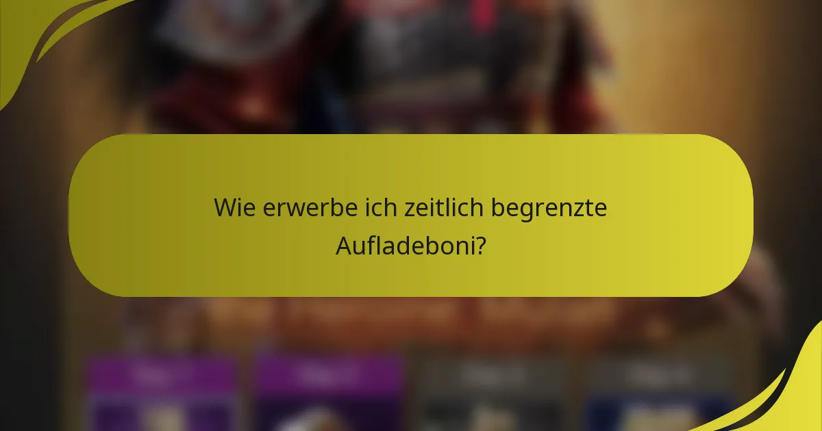 Wie erwerbe ich zeitlich begrenzte Aufladeboni?