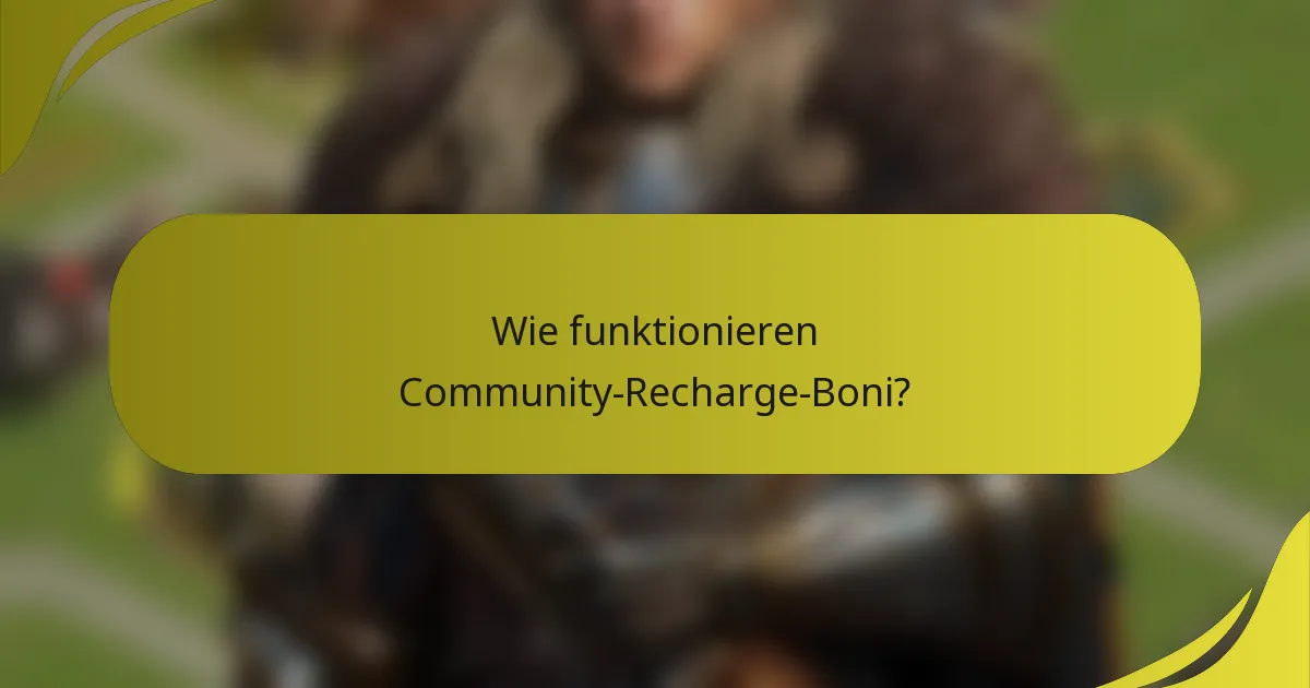 Wie funktionieren Community-Recharge-Boni?