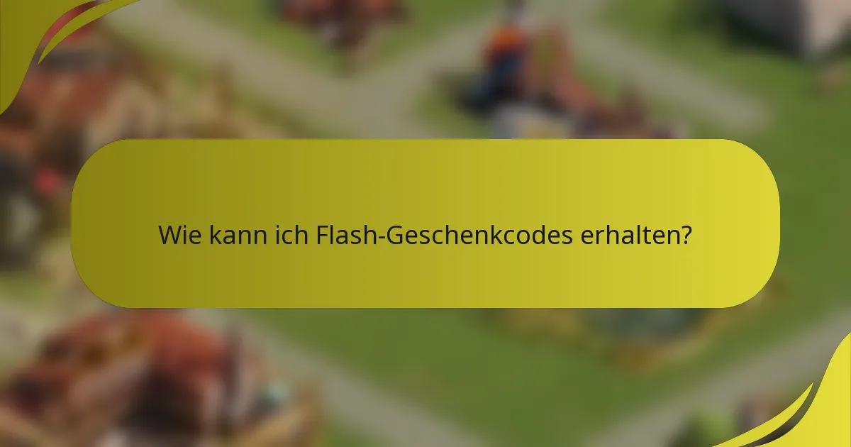Wie kann ich Flash-Geschenkcodes erhalten?