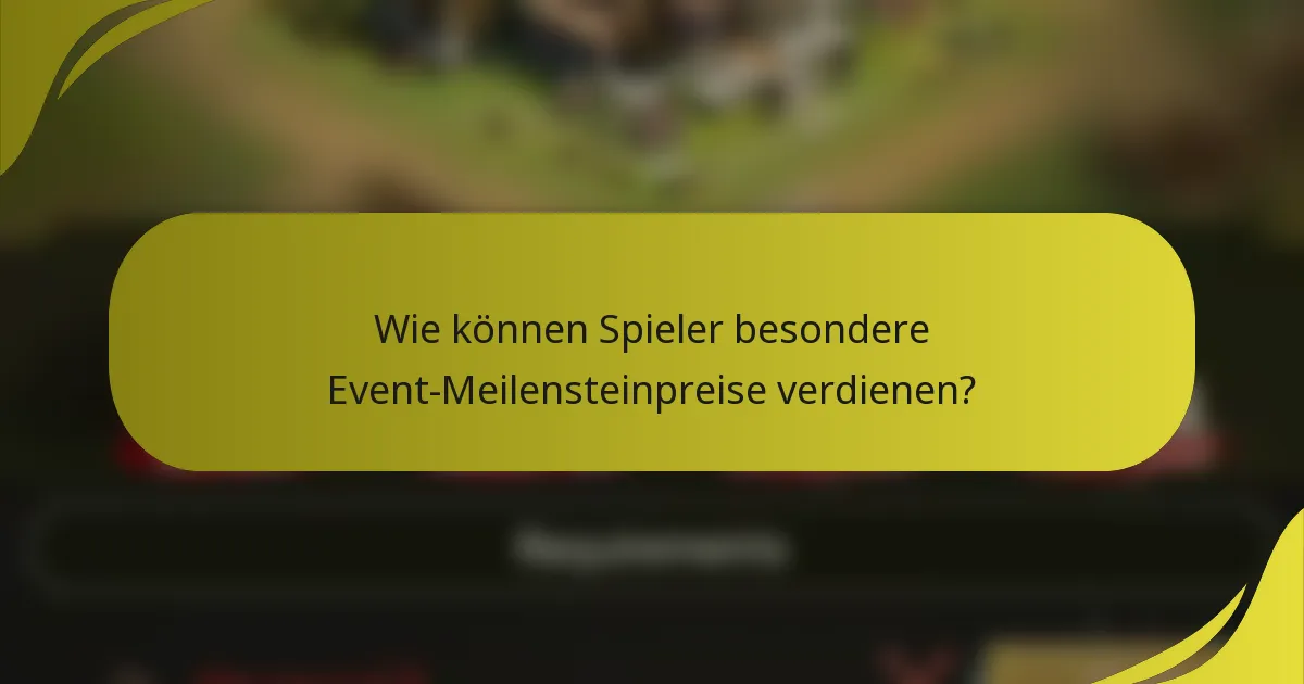 Wie können Spieler besondere Event-Meilensteinpreise verdienen?