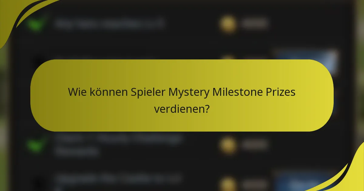 Wie können Spieler Mystery Milestone Prizes verdienen?