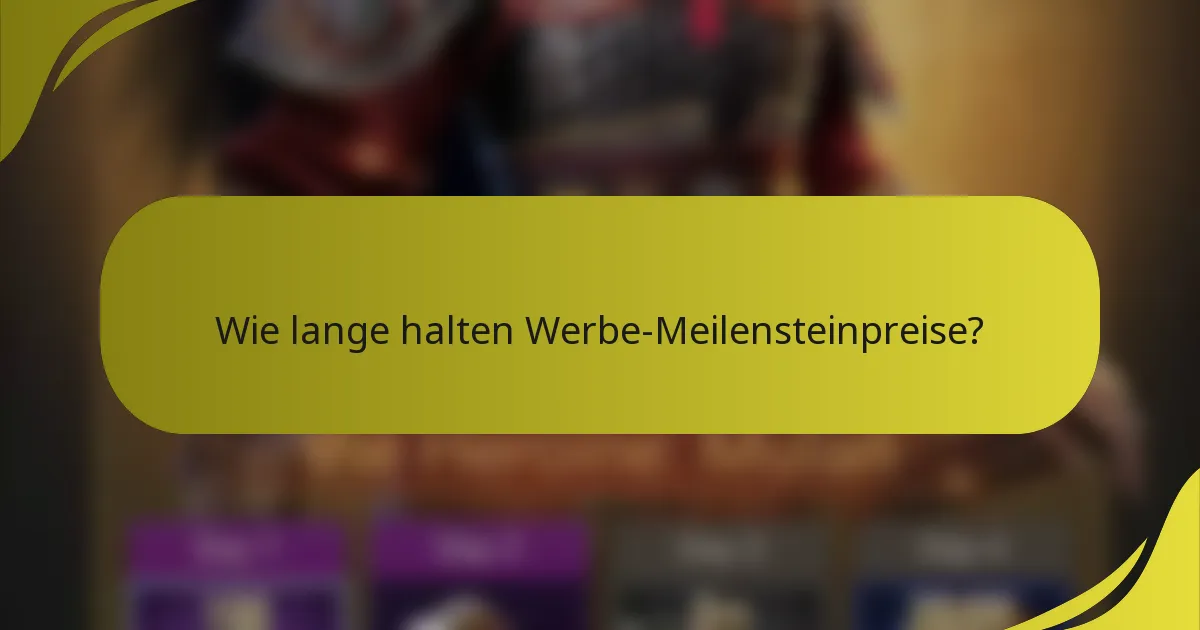 Wie lange halten Werbe-Meilensteinpreise?