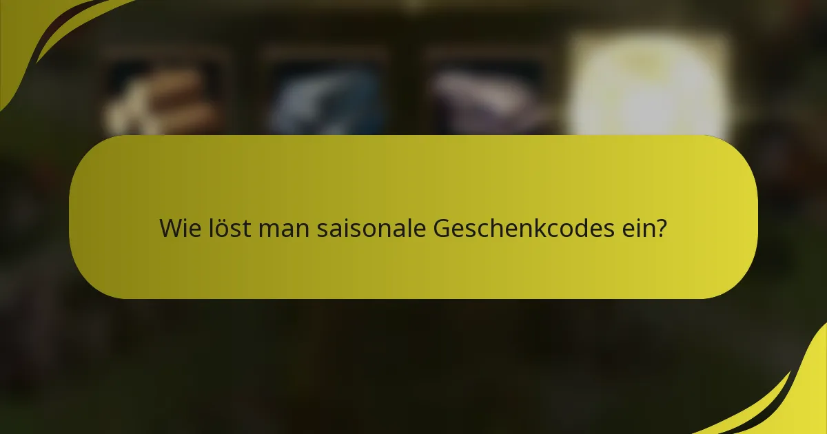 Wie löst man saisonale Geschenkcodes ein?