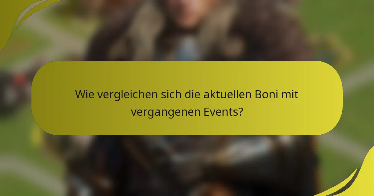 Wie vergleichen sich die aktuellen Boni mit vergangenen Events?