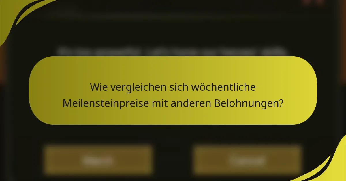 Wie vergleichen sich wöchentliche Meilensteinpreise mit anderen Belohnungen?